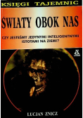 Światy obok nas. Czy ludzie są jedynymi inteligentnymi istotami na ziemi?