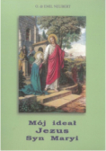 Mój ideał Jezus Syn Maryi