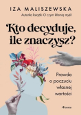 Kto decyduje, ile znaczysz? Prawda o poczuciu własnej wartości
