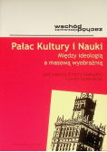Pałac Kultury i Nauki Między ideologią a masową wyobraźnią