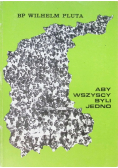 Aby wszyscy byli jedno