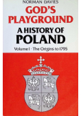 Gods Playground a History of Poland Volume I