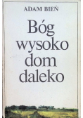 Bóg wysoko dom daleko