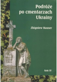 Podróże po cmentarzach Ukrainy Tom 4