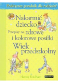 Nakarmić dziecko: Przepisy na zdrowe i kolorowe posiłki