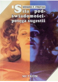 Siła podświadomości Potęga sugestii