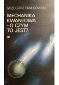 Mechanika kwantowa - o czym to jest?