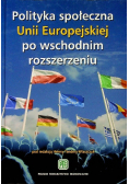 Polityka społeczna Unii Europejskiej po wschodnim rozszerzeniu