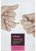 Miłość i demokracja rozważania o kwestii homoseksualnej w Polsce