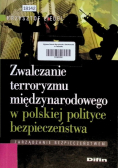 Zwalczanie terroryzmu międzynarodowego w polskiej polityce bezpieczeństwa