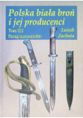 Polska biała broń i jej producenci Tom 2