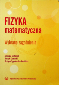 Fizyka matematyczna Wybrane zagadnienia