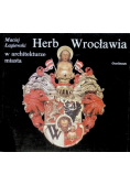 Herb Wrocławia w architekturze miasta