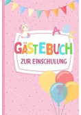 Einschulung Gästebuch Mädchen: Ich bin jetzt ein Schulkind - ein wunderschönes Erinnerungsbuch an die Einschulung zum Ausfüllen für