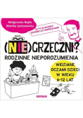 (Nie)grzeczni? Rodzinne nieporozumienia widziane oczami dzieci w wieku 6 - 12 lat