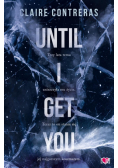Until I Get You