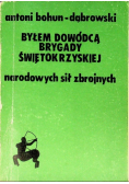 Byłem dowódcą Brygady Świętokrzyskiej