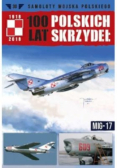 100 lat Polskich Skrzydeł Tom 30 MIG-17