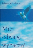 Miej odwagę wybaczyć