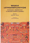 Refleksje latynoamerykanistyczne. Wyzwania i perspektywy w regionie Ameryki Łacińskiej
