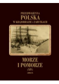 Przedwojenna Polska w krajobrazie i zabytkach Morze i Pomorze Tom 18