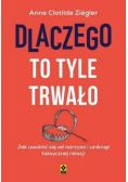 Dlaczego to tyle trwało Jak uwolnić się od narcyza i uniknąć toksycznych relacji