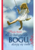 Kiedy kobieta ufa Bogu dzieją się cuda