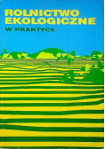 Rolnictwo ekologiczne w praktyce