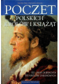 Poczet Polskich królów i książąt Od Jana Olbrachta do królów zaborowych