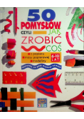 50 pomysłów czyli jak zrobić coś z papieru masy papierowej modeliny