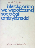 Interakcjonizm we współczesnej socjologii amerykańskiej