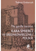 Na gardle karanie Kara śmierci w średniowiecznej Polsce