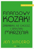 Finansowy kozak. Zarabiaj, ile chcesz i spełniaj marzenia