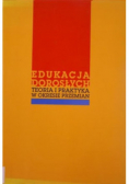 Edukacja dorosłych Teoria i praktyka w okresie przemian