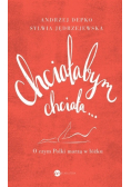 Chciałabym chciała O czym Polki marzą w łóżku