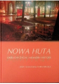 Nowa Huta. Okruchy życia i meandry historii