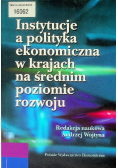 Instytucje a polityka ekonomiczna w krajach na średnim poziomie rozwoju