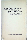 Królowa Jadwiga na Wawelu 1933 r.