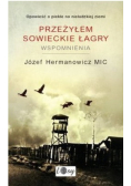 Przeżyłem sowieckie łagry