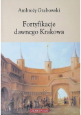 Fortyfikacje dawnego Krakowa