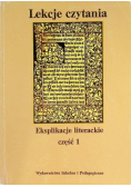 Lekcje czytania. Eksplikacje literackie, Część I