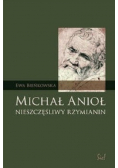 Michał Anioł nieszczęśliwy rzymianin