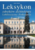 Leksykon zabytków architektury. Leksykon zabytków architektury Lubelszczyzny i Podkarpacia