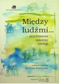 Między ludźmi Oczekiwania interesy emocje