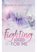 Fighting Hard For Me