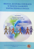 Religia kultura i edukacja w świetle zagrożeń współczesnego świata