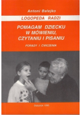 Logopeda radzi Pomagam dziecku w mówieniu czytaniu i pisaniu Porady i ćwiczenia