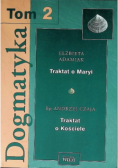 Dogmatyka Tom 2 Traktat o Maryi Traktat o Kościele