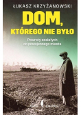Dom którego nie było Powroty ocalałych do powojennego miasta