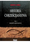 Historia chrześcijaństwa Tom 1 Narodziny Chrześcijaństwa